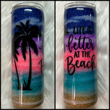 Life is Better at the Beach Tumbler | Glitter Tumbler | Beach Tumbler | Custom Tumbler | Epoxy Resin Tumbler